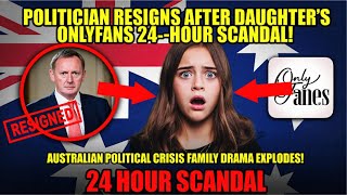 SHOCKING: Australian Politician Resigns After Daughter's OnlyFans Revelation! 24-Hour Scandal