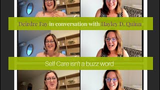 Deirdre Fay \u0026 Hayley Quinn: Self-Care isn't a buzz word