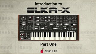 Introduction to Cherry Audio Elka-X Part 1 - Hosted by Tim Shoebridge