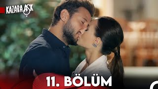 Kazara Aşk 11. Bölüm (FULL HD)