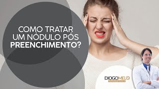 Como tratar nódulos depois do Preenchimento na região Olheira?