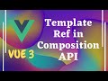 109. Understand Template Ref & Reactive ref in the Composition API in Vue js 3 | Vue 3.