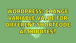 Wordpress: Change variable value for different shortcode attributes?