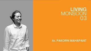 Living Monsoon 03 | Design Talk 05, Speaker: Ar. Pakorn Mahapant