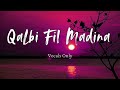 Qalbi Fil Madinah - Maher Zain & Harris | Vocals Only - Without Music |