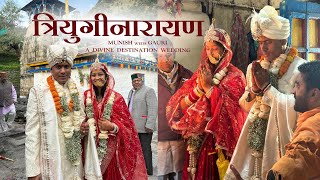 Triyuginarayan Destination Wedding | Munish weds Gauri | Traditional Wedding | UTTARAKHAND