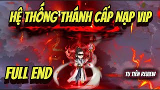 Full End Mùa 1 (Tập 1 - 36) | Hệ Thống Thánh Cấp Nạp Vip | Tu Tiên Review