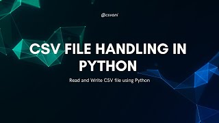 CSV File Handling in Python | Read & Write CSV using CSV Module | Python Tutorial for Beginners