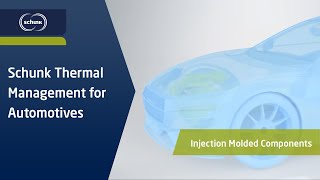 Effective Thermal Management for Automotives | Injection Molded Components | Schunk Mobility