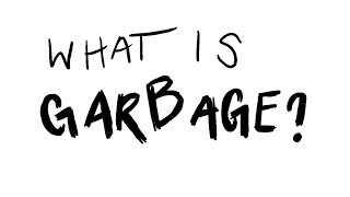 what is garbage?