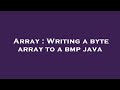 Array : Writing a byte array to a bmp java