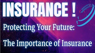 Insurance | Protecting Your Future | The Importance of Insurance | Car Insurance | Health Insurance