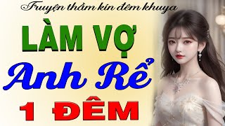 Nghe Bao Phê : LÀM VỢ ANH RỂ 1 ĐÊM | Truyện thầm kín đêm khuya