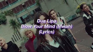 Dua Lipa || Blow Your Mind (Mwah) || (Lyrics)