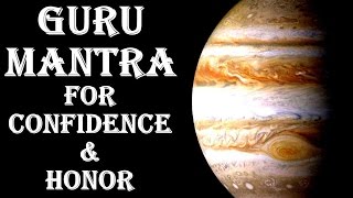 GURU/JUPITER MANTRA: VERY POWERFUL MANTRA TO BOOST CONFIDENCE & HONOR