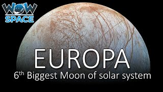 Europa - 6th Biggest Moon of Solar System | Amazing Facts | Wow Space