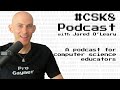 48: Depression, Suicide, and Computer Science Education | #CSK8 Podcast with Jared O'Leary