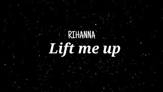 Rihanna - Lift Me Up Lyric Video