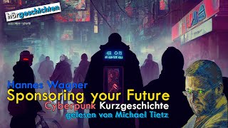 [Hörbuch] | Cyberpunk Story | Sponsoring your Future [DE]