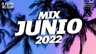 MIX JUNIO 2022 - LO MAS NUEVO 2022 - LO MAS SONADO