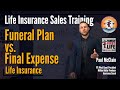 Funeral Plan vs. Final Expense Life Insurance - Life Insurance Sales Training