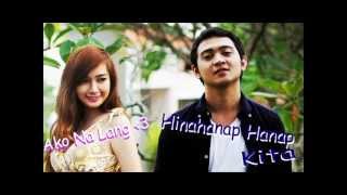 Hinahanap Hanap Kita - Ako Nalang ( Mash Up ) With Lyrics. By Shehyee And Ann B. Mateo