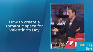 How to create a romantic space for Valentine's Day