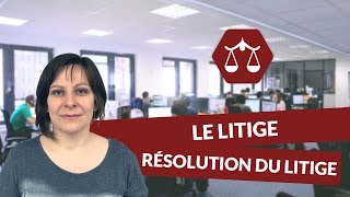 Le litige : La résolution du litige - Droit STMG - digiSchool