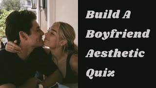 Build A Boyfriend Aesthetic Quiz (2023) 💫 || Find Your Boyfriend Type ✨