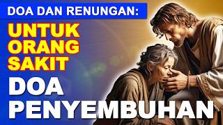 Doa dan Renungan Hari Ini. Doa Penyembuhan Untuk Orang Sakit.