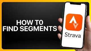 How To Find Strava Segments Tutorial