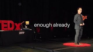 Enough Already | Achim Nowak | TEDxUSFSP