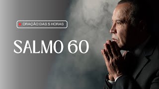 ORAÇÃO - 05h - 27/02/2025 - Salmo 60