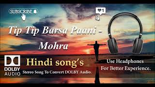 Tip Tip Barsa Paani - Mohra - Dolby audio song