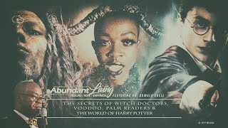 Abundant Living Evangelistic Series - Secrets Of Witch Doctors, Voodoo, Palm Readers \u0026 Harry Potter.