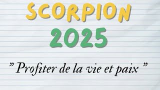 SCORPION 2025 :  paix et profiter de la vie