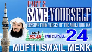 Save Yourself Part 2- Episode 24- Mufti Ismail Menk