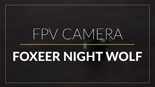 Foxeer Night Wolf // FPV Night Camera // GetFPV.com