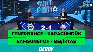 Fenerbahçe - Karagümrük | Samsunspor - Beşiktaş | %100 Futbol | Rıdvan Dilmen & Murat Kosova
