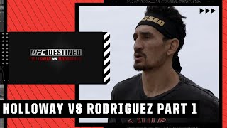 UFC Destined: Holloway vs Rodriguez Part 1 [FULL EPISODE] | ESPN MMA