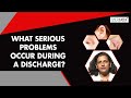 What serious problems occur during a discharge? | Dr Nishi Gupta | Medtalks