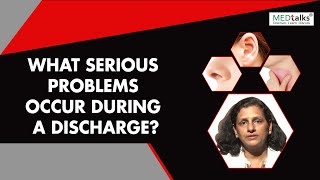 What serious problems occur during a discharge? | Dr Nishi Gupta | Medtalks