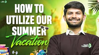 Maximize Your Summer Vacation 💯: Ultimate Tips for Students by Digraj Sir | Next