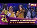 INILAH DETIK DETIK MENEGANGKAN!! SIAPA YANG AKAN LOLOS HARI INI? - KONTES KDI EPS 2 (29/7)