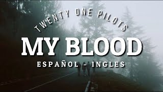 My blood Twenty one pilots letra (español - ingles)