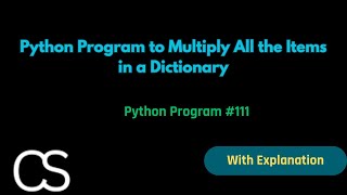 Python Program - Multiply All the Items in a Dictionary | CodingwithShameera
