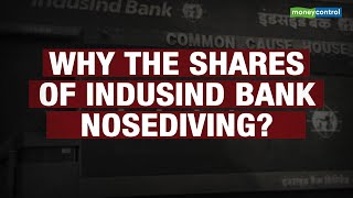 The Moneycontrol Explainer | Why are the shares of IndusInd Bank nosediving ?