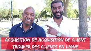 Acquisition de Acquisition de Clients - Trouver des Clients en Ligne - How to Get Clients