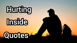 Hurting Inside Quotes//Being Hurt Quotes//Sad Quotes