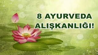 DAHA SAĞLIKLI BİR YAŞAM İÇİN 8 AYURVEDA ALIŞKANLIĞI!